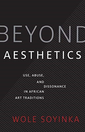 Beyond Aesthetics: Use, Abuse, and Dissonance in African Art Traditions