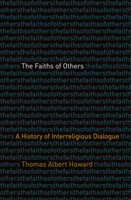 The Faiths of Others: A History of Interreligious Dialogue