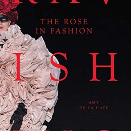 The Rose in Fashion: Ravishing