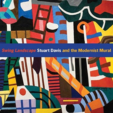 Swing Landscape: Stuart Davis and the Modernist Mural