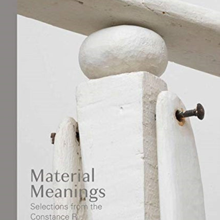 Material Meanings: Selections from the Constance R. Caplan Collection