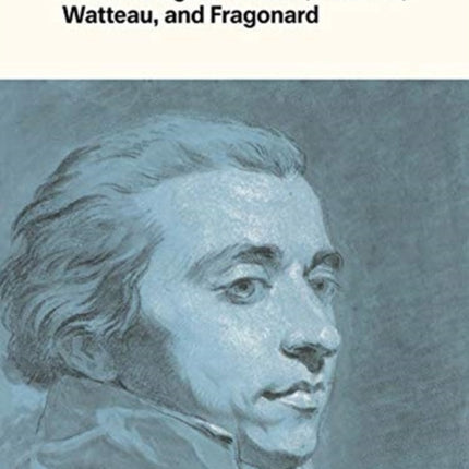 French Drawings from the Age of Claude, Poussin, Watteau, and Fragonard: Highlights from the Collection of the Harvard Art Museums