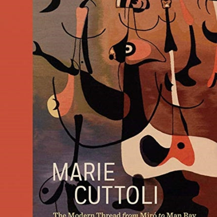 Marie Cuttoli: The Modern Thread from Miró to Man Ray