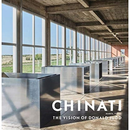 Chinati: The Vision of Donald Judd