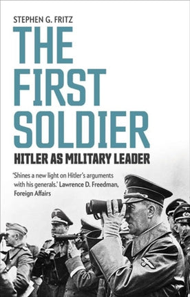 The First Soldier: Hitler as Military Leader