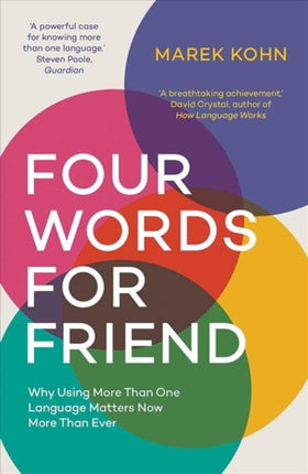 Four Words for Friend: The Rewards of Using More than One Language in a Divided World