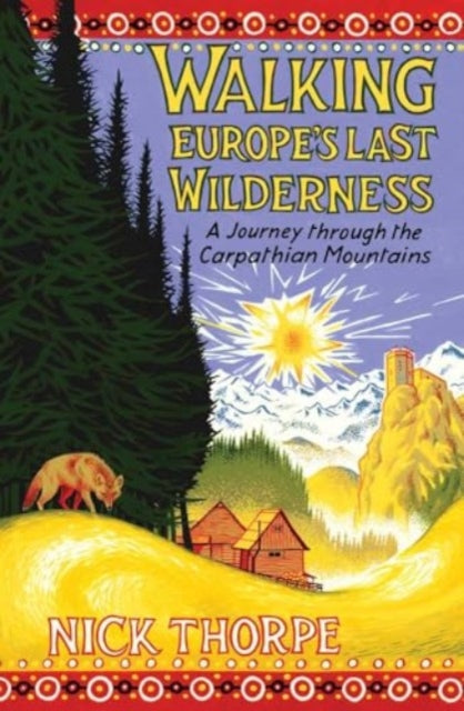 Walking Europes Last Wilderness