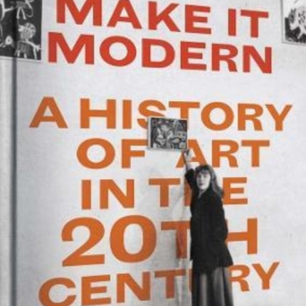 Make It Modern: A History of Art in the 20th Century