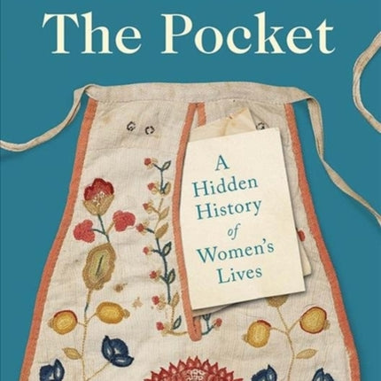 The Pocket: A Hidden History of Women's Lives, 1660–1900