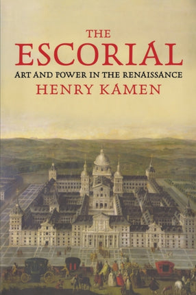 The Escorial  Art and Power in the Renaissance
