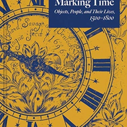 Marking Time: Objects, People, and Their Lives, 1500-1800