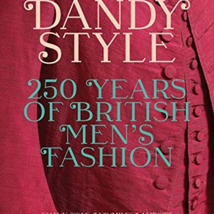 Dandy Style: 250 Years of British Men's Fashion