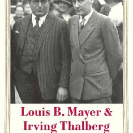 Louis B. Mayer and Irving Thalberg