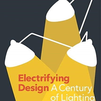 Electrifying Design: A Century of Lighting