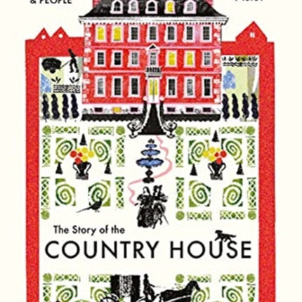 The Story of the Country House: A History of Places and People