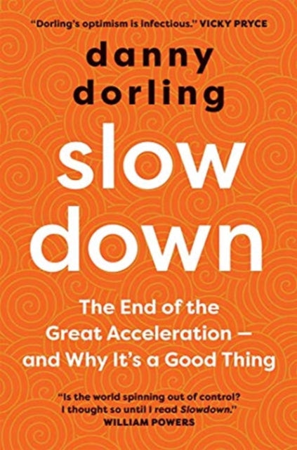 Slowdown: The End of the Great Acceleration - and Why It's a Good Thing