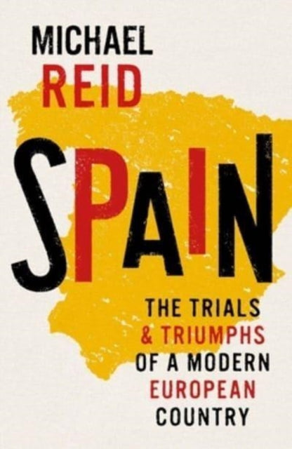 Spain: The Trials and Triumphs of a Modern European Country