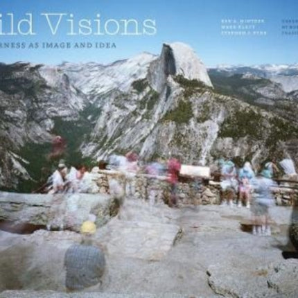 Wild Visions: Wilderness as Image and Idea