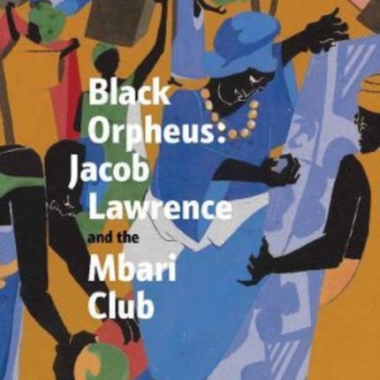 Black Orpheus: Jacob Lawrence and the Mbari Club