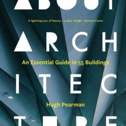 About Architecture: An Essential Guide in 55 Buildings