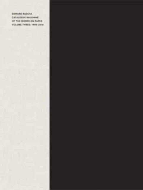 Edward Ruscha: Catalogue Raisonne of the Works on Paper, Volume Three: 1998-2018