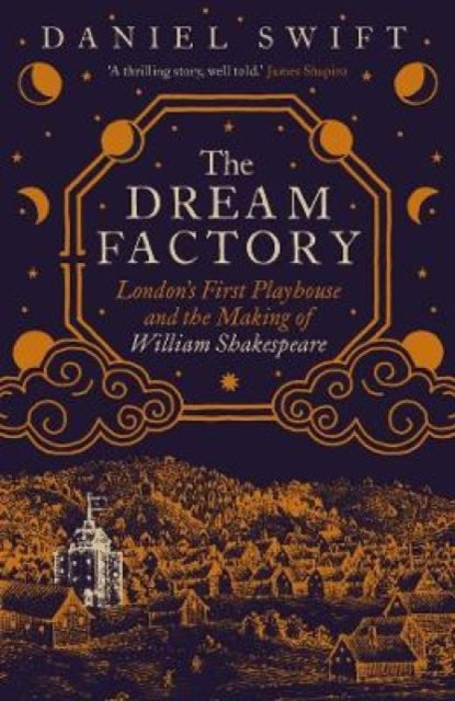 The Dream Factory  Londons First Playhouse and