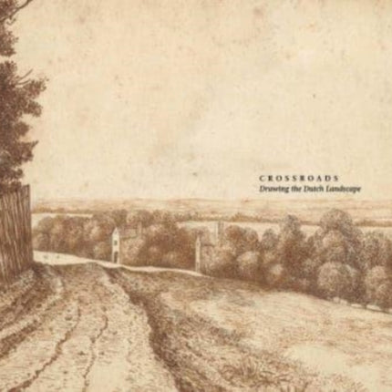 Crossroads: Drawing the Dutch Landscape