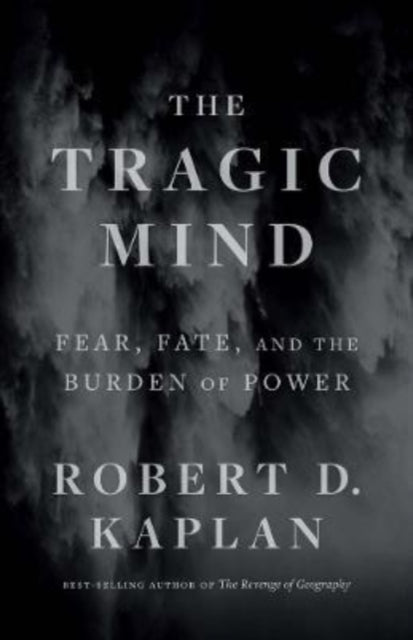 The Tragic Mind: Fear, Fate, and the Burden of Power