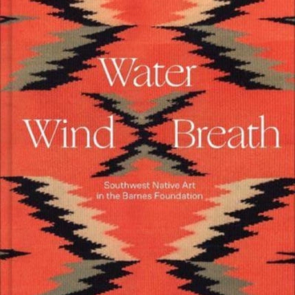 Water, Wind, Breath: Southwest Native Art in the Barnes Foundation