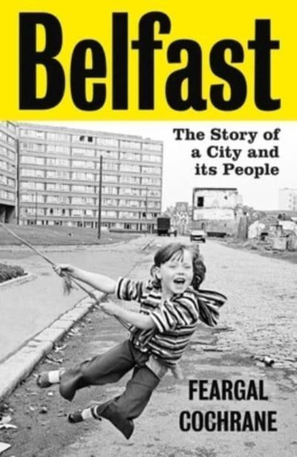 Belfast: The Story of a City and its People