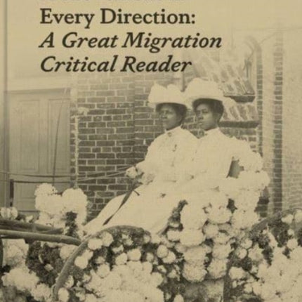 A Movement in Every Direction: A Great Migration Critical Reader