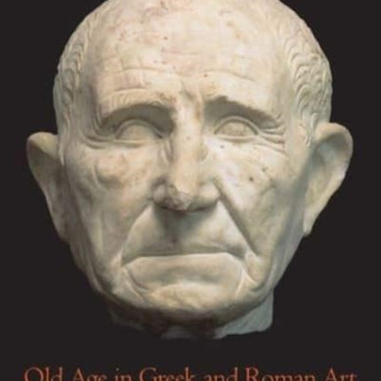 Old Age in Greek and Roman Art