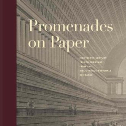 Promenades on Paper: Eighteenth-Century French Drawings from the Bibliotheque nationale de France