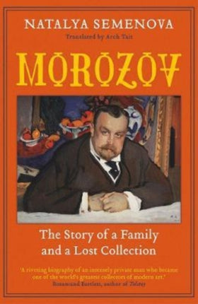 Morozov: The Story of a Family and a Lost Collection