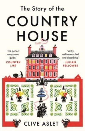 The Story of the Country House: A History of Places and People