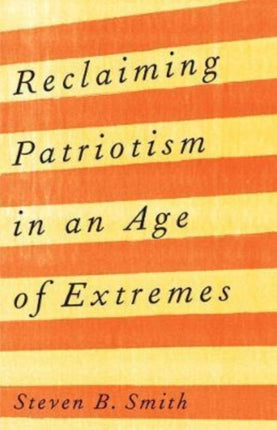 Reclaiming Patriotism in an Age of Extremes