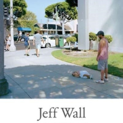 Jeff Wall: Catalogue Raisonne 2005-2021