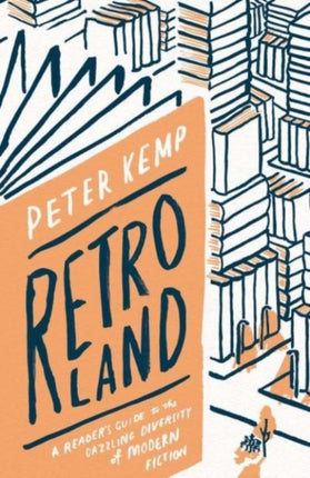 Retroland: A Reader's Guide to the Dazzling Diversity of Modern Fiction