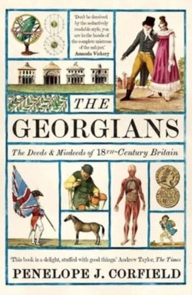 The Georgians: The Deeds and Misdeeds of 18th-Century Britain