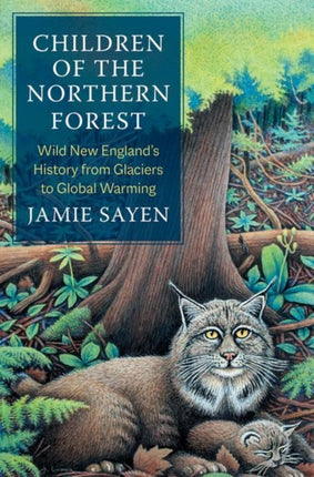 Children of the Northern Forest: Wild New England's History from Glaciers to Global Warming