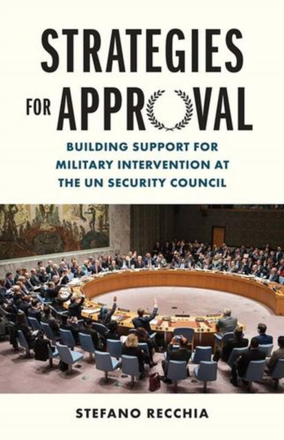 Strategies for Approval  Building Support for Military Intervention at the UN Security Council