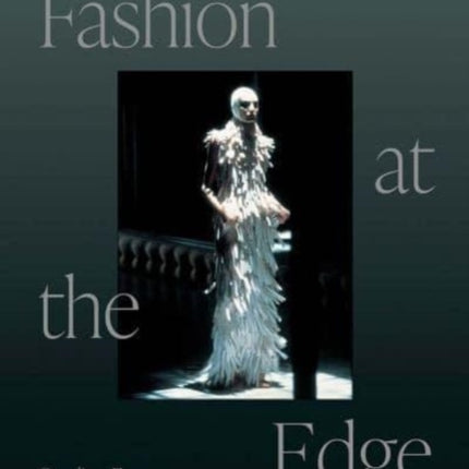 Fashion at the Edge: Spectacle, Modernity, and Deathliness