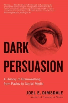 Dark Persuasion: A History of Brainwashing from Pavlov to Social Media