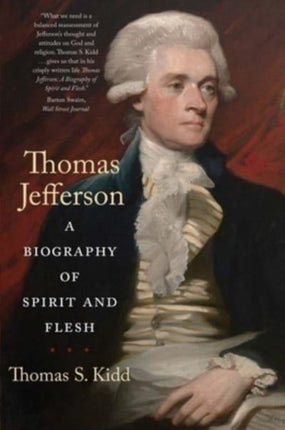 Thomas Jefferson: A Biography of Spirit and Flesh