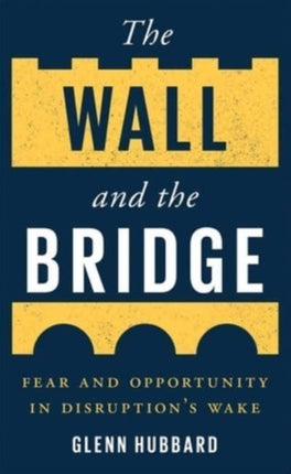 The Wall and the Bridge: Fear and Opportunity in Disruption's Wake