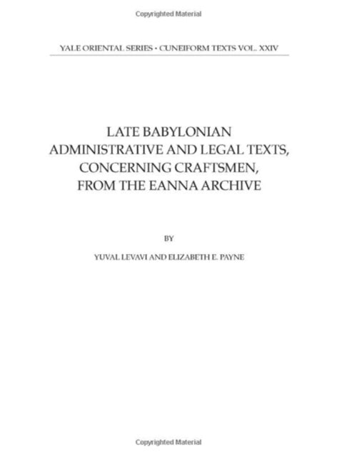 Late Babylonian Administrative and Legal Texts Concerning Craftsmen from the Eanna Archive