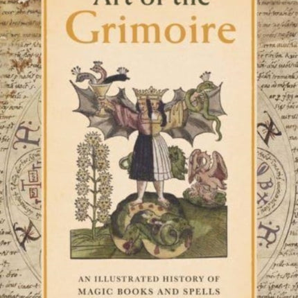 Art of the Grimoire: An Illustrated History of Magic Books and Spells