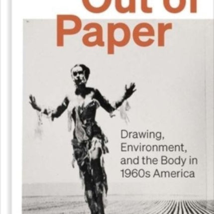 Out of Paper  Drawing Environment and the Body in 1960s America