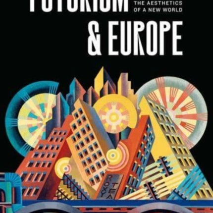 Futurism & Europe: The Aesthetics of a New World