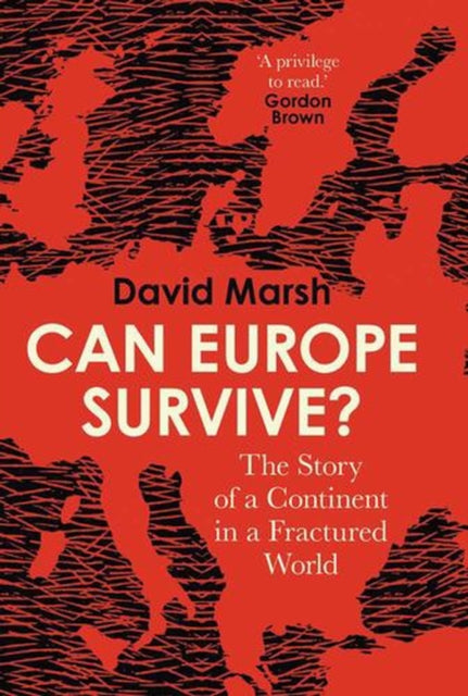 Can Europe Survive  The Story of a Continent in a Fractured World